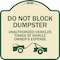 Signmission Do Not Block Dumpster Unauthorized Vehicles Towed Owner Expense Alum, 18" L, 18" H, TG-1818-24163 A-DES-TG-1818-24163 - alternate 1